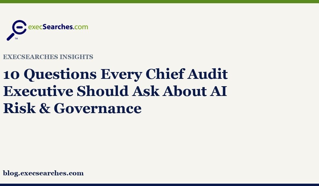 10 Questions Every Chief Audit Executive Should Ask About AI Risk & Governance