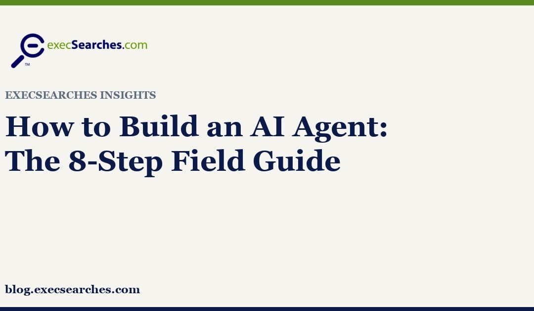 How to Build an AI Agent: The 8-Step Field Guide