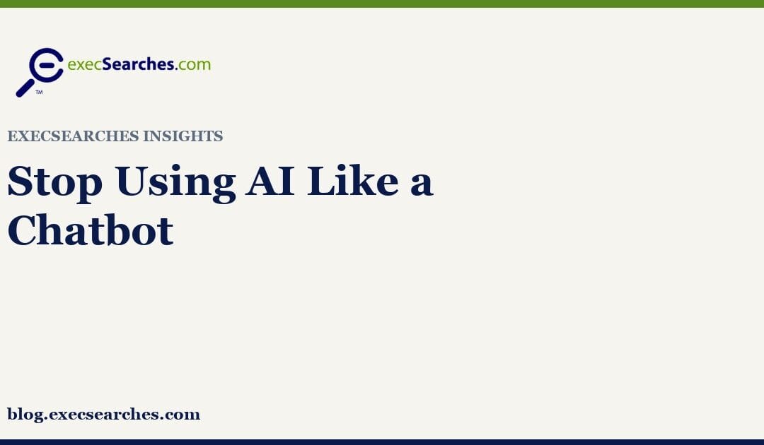 Stop Using AI Like a Chatbot